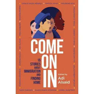 Come on in: 15 Stories about Immigration and Finding Home -- Adi Alsaid, Paperback
