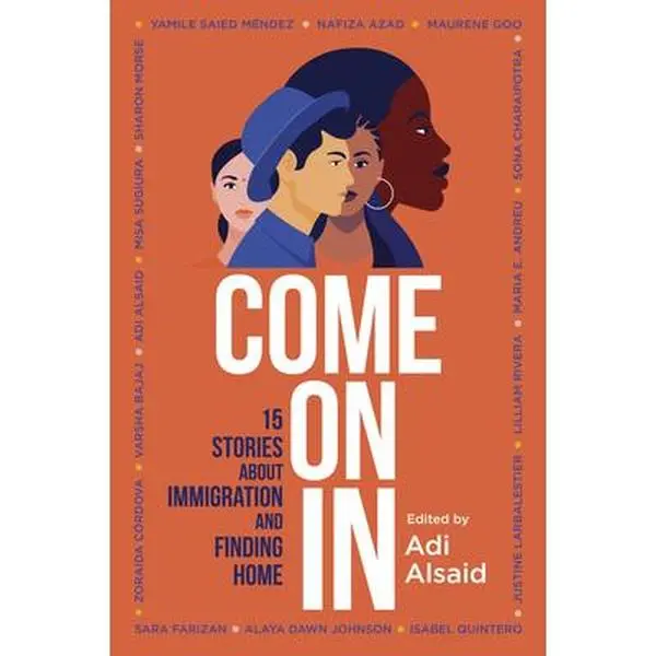 Come on in: 15 Stories about Immigration and Finding Home -- Adi Alsaid, Paperback