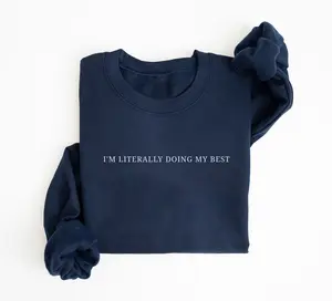 I'm Literally Doing My Best Sweatshirt, Funny Quote Sweatshirt, Meme Sarcastic Gift, Mental Health Shirt