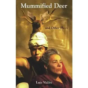 USED-Mummified Deer And Other Plays by Luis Valdez (Paperback)