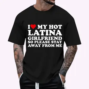 I Love My Latina Girlfriend So Please Stay Away From Me T-Shirt, Cotton Top- Menswear