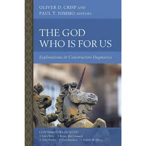 The God Who Is for Us: Explorations in Constructive Dogmatics