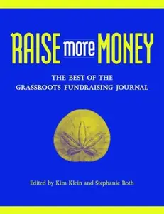 USED-Raise More Money: The Best of the Grassroots Fundraising Journal (Paperback)