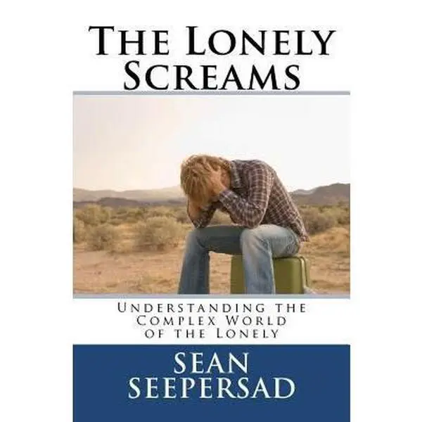 USED-The Lonely Screams: Understanding the Complex World of the Lonely by Seepersad, Sean S. (Paperback)