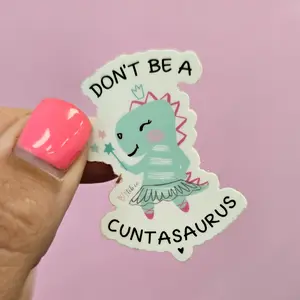 Don't Be a Cuntasaurus Fairy Funny Sticker