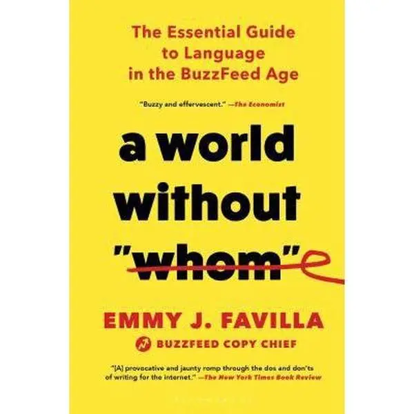 USED-A World Without Whom: The Essential Guide to Language in the Buzzfeed Age by Favilla, Emmy J. (Paperback)