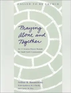USED-Praying Alone and Together: An 11 Session Prayer Module for Small Faith Communities by Arthur Baranowski (Paperback)