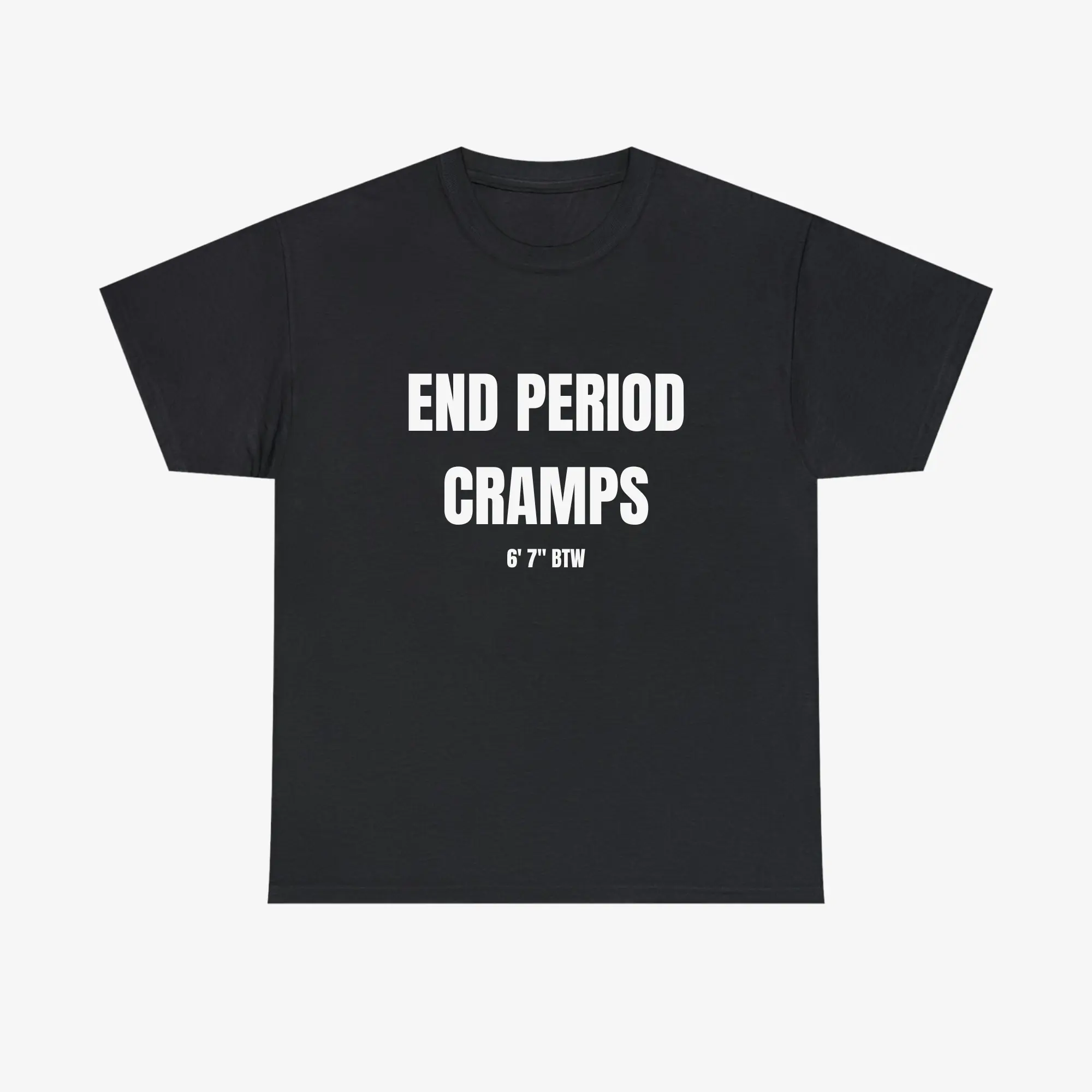 END PERIOD CRAMPS Tee