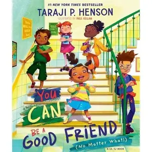 You Can Be a Good Friend (No Matter What!): A Lil Tj Book (56th NAACP Image Award Winner for Children's Literature) -- Taraji P. Henson, Hardcover