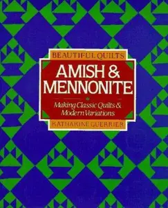 USED-Beautiful Quilts: Amish and Mennonite : Making Classic Quilts & Modern Variations by Katharine Guerrier (Hardcover)