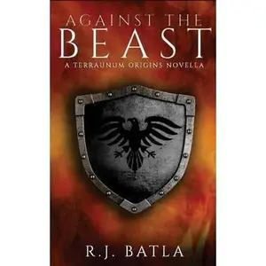 USED Book - Against the Beast: A Terraunum Origins Novella (Terranum Origins) (Volume 1) by R.J. Batla (Paperback) - english