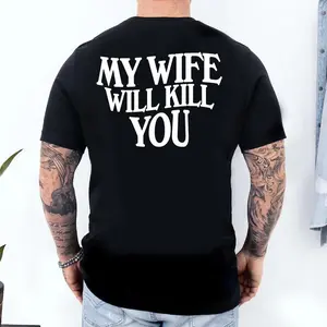 Cotton Short Sleeve T-Shirt Funny Warning My Wife Will Kill You Graphic Print Fitted Crew Neck Casual Unisex TShirt for Spring Summer Gifts For All