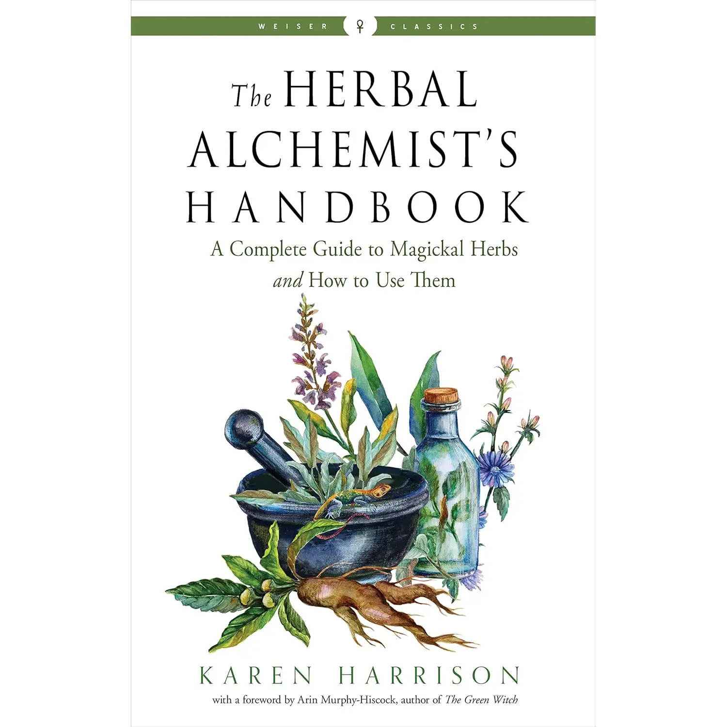 The Herbal Alchemist's Handbook by Karen Harrison — Plant Magic &amp; Astrology Guide