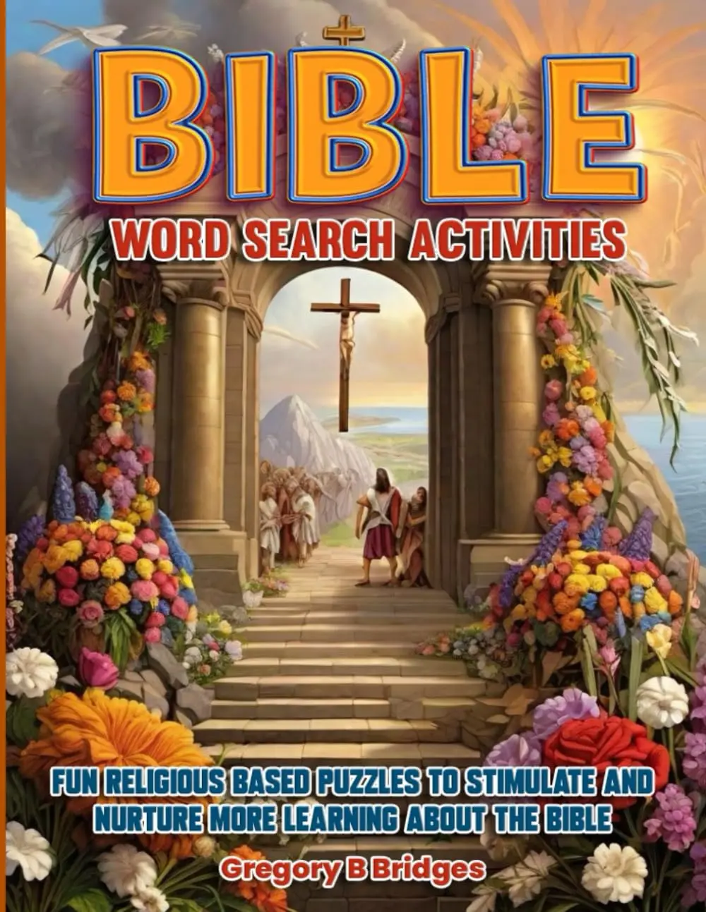 Bible Word Search Activities - Large Print: 1,800 Words for Adults to Search - Fun Religious based Puzzles to Stimulate and Nurture more Learning about the Bible
