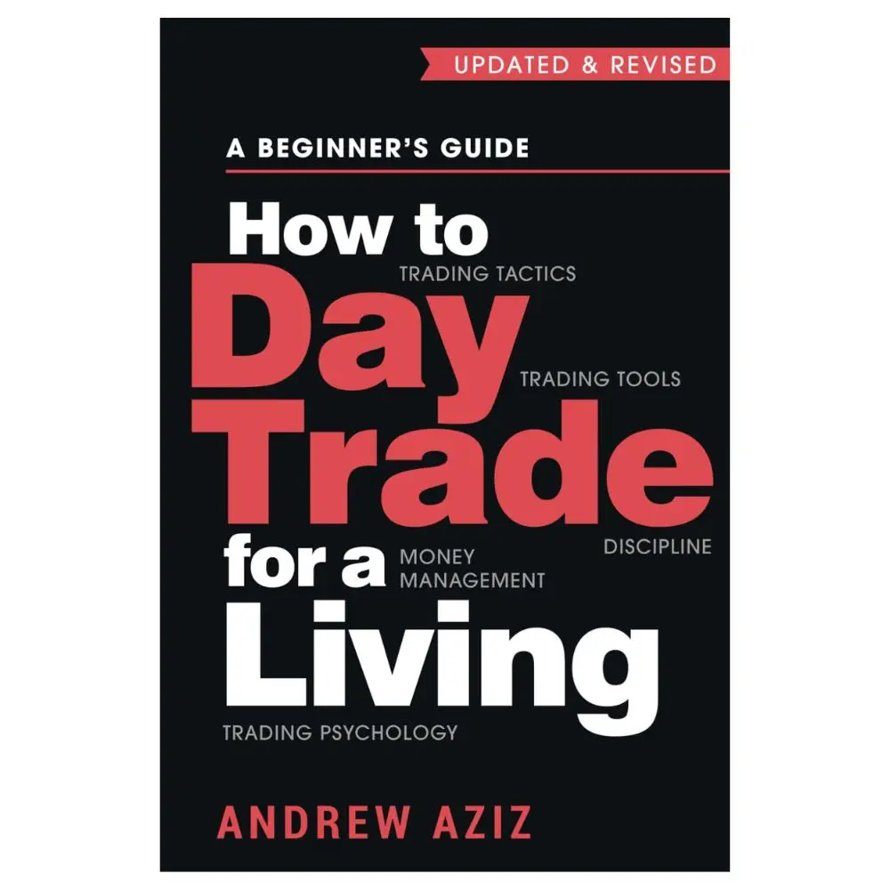 How to Day Trade for a Living: A Beginner’s Guide to Trading Tools and Tactics, Money Management, Discipline and Trading Psychology (Stock Market Trading and Investing) Paperback – July 28, 2016