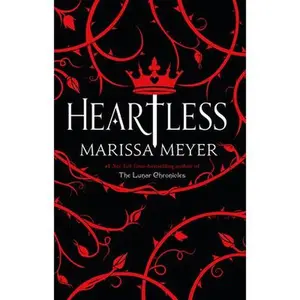 Heartless -- Marissa Meyer, Hardcover
