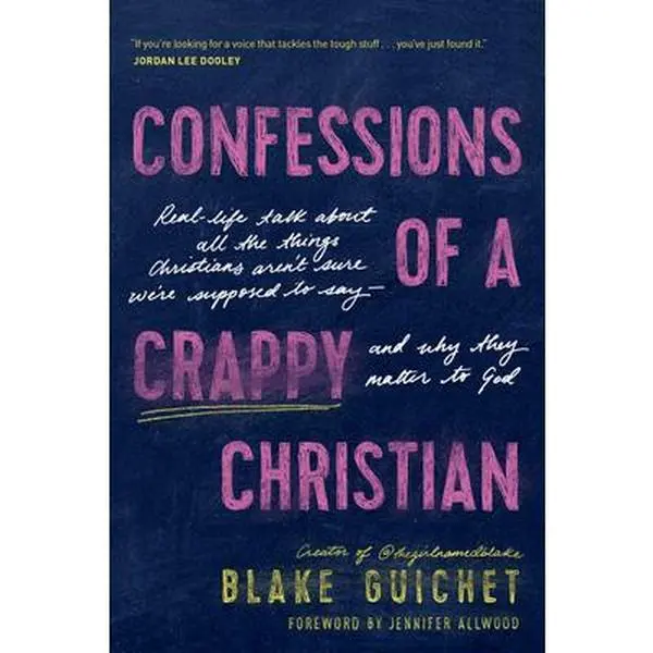 Used Paperback Book - Confessions of a Crappy Christian: Real-Life Talk About Taboo Christian Topics With Guidance, Wisdom, Hope, Healing, Honesty and Vulnerability by Blake Guichet (English), 0.74 Pounds