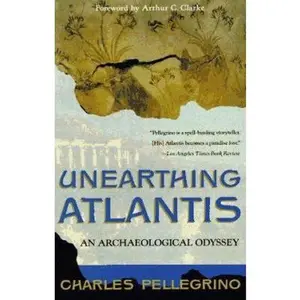 USED-Unearthing Atlantis: An Archaeological Odyssey by Charles R.  Pellegrino (Paperback)