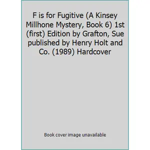 USED-F is for Fugitive (A Kinsey Millhone Mystery, Book 6) 1st (first) Edition by Grafton, Sue published by Henry Holt and Co. (1989) Hardcover by SUE GRAFTON (Hardcover)