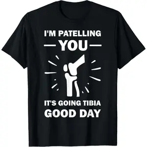 Funny Therapist Puns Joke It's Going Tibia Physical Therapy T-Shirt,Made in USA