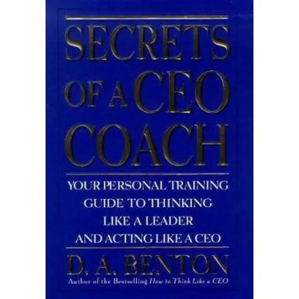USED-Secrets of A CEO Coach by D. A. Benton (Hardcover)