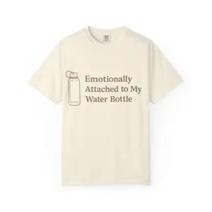T-Shirt — "Emotionally Attached to My Water Bottle" Graphic Tee
