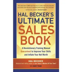 USED-Hal Becker's Ultimate Sales Book: A Revolutionary Training Manual Guaranteed to Improve Your Skills and Inflate Your Net Worth by Becker, Hal (Paperback)