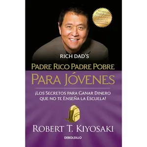 Robert T. Kiyosaki Rich Dad Poor Dad for Teens Spanish Edition Financial Secrets for Teens Learn to Earn Money Beyond School