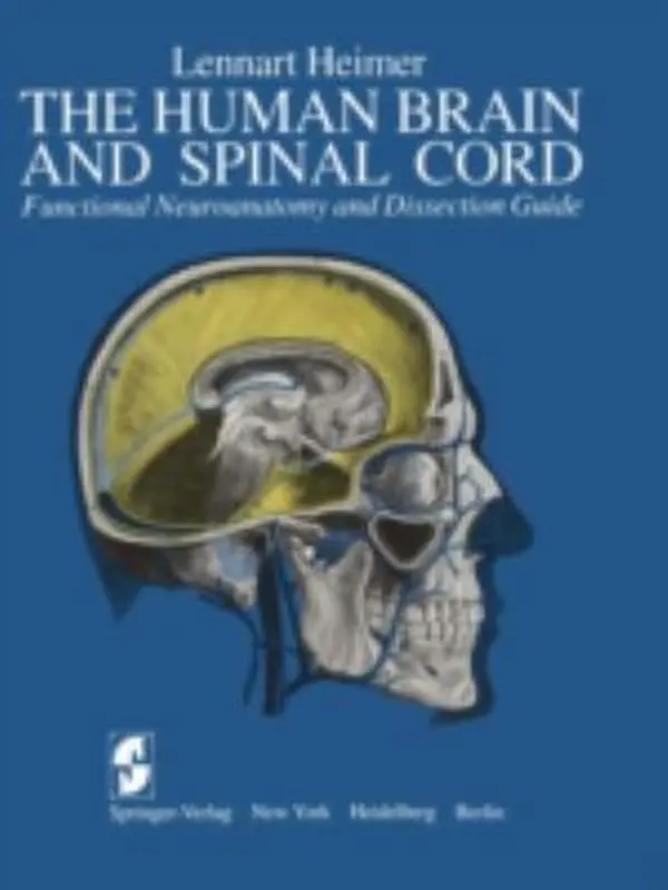 USED-The Human Brain and Spinal Cord: Functional Neuroanatomy and Dissection Guide by Lennart Heimer (Paperback)