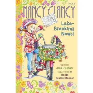Fancy Nancy: Nancy Clancy, Late-Breaking News! (Nancy Clancy: Volume Number 8) by Jane O'Connor||Robin Preiss Glasser [Hardback Book]