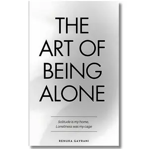 The Art of Being ALONE: Solitude Is My HOME, Loneliness Was My Cage handy size spiritual guide self-love workbook Self-Realization Book