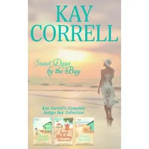 USED-Sweet Days by the Bay: Kay Correll's Complete Indigo Bay Collection by Kay Correll (Paperback)