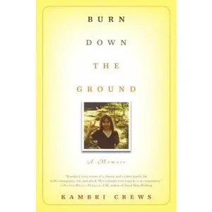 USED Book - Burn Down the Ground: A Memoir by Kambri Crews (Hardcover) - english