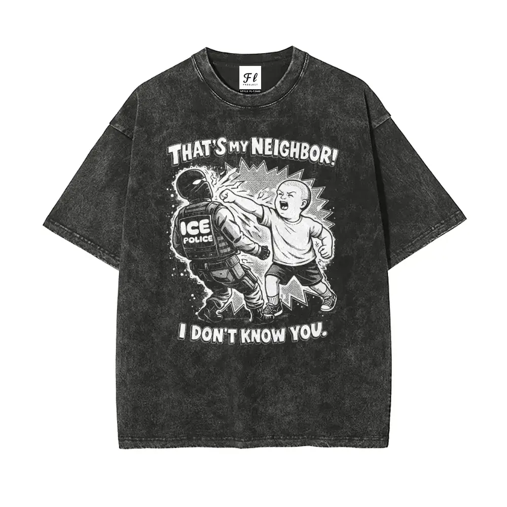 That's My Neighbor Anti ICE Shirt Oversize Unisex Washed T-Shirt for Women and Men's Unisex Fit Batik Cotton Oversize Streetwear Menswear  Super Soft Pre-Shrunk