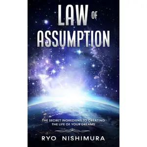 Law of Assumption: The Secret Ingredient to Creating the Life of Your Dreams (Manifesting Your Best Life) Paperback – September 9, 2021
