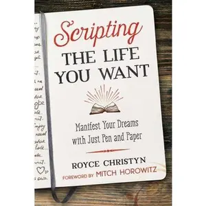 USED-Scripting the Life You Want: Manifest Your Dreams with Just Pen and Paper by Christyn, Royce (Paperback)