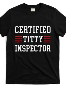 Certified Titty Inspector Bold Graphic Print T-Shirt | 100% Cotton,  Black with White & Red Lettering, Regular Fit, Crew Neck, Casual Style, Machine Washable, Short Sleeve, Loose Fit, All-season, Plus Size