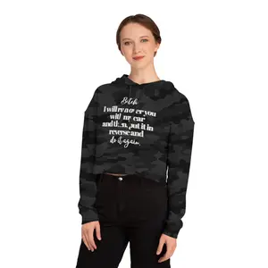 Bitch I will run over you with my car and then cropped hoodie | Camouflage
