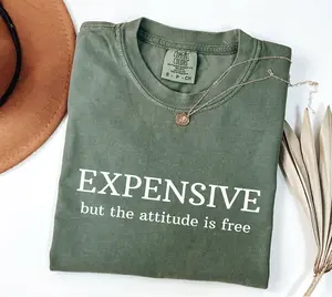 Expensive But The Attitude Is Free Shirt – Funny Sassy Comfort Colors Tee – Trendy Graphic Shirt for Women – Confident Quote T-Shirt – Self Love Gift