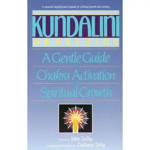 USED-Kundalini Awakening: A Gentle Guide to Chakra Activation and Spiritual Growth by John Selby (Paperback)
