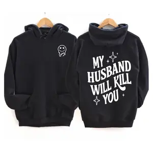 My Husband Will Kill You 2-Sided Hoodie – Bold Protective Statement Back Print & Cute Dripping Smiley Face Front Design for Confident Wives, Funny Gift for Wife, Wifey T-shirt Sweatshirt