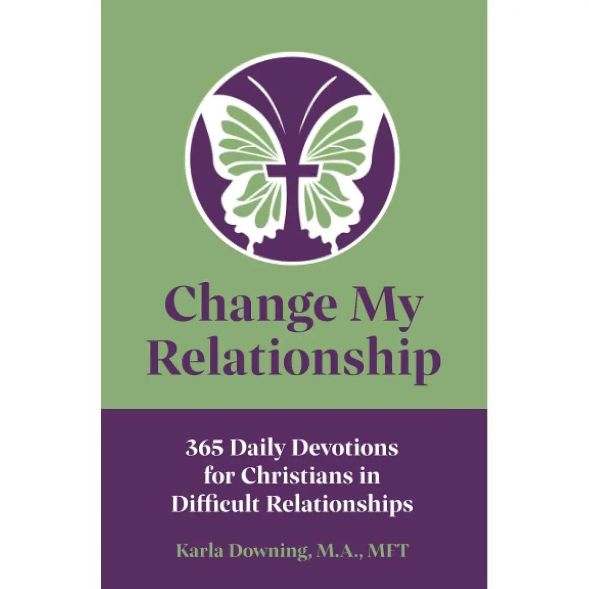Change My Relationship: 365 Daily Devotions for Christians in Difficult Relationships Paperback – November 30, 2020