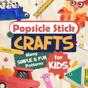 Popsicle Stick Crafts: Many Simple and Fun Patterns for Kids: Crafts for Children Paperback – November 4, 2023