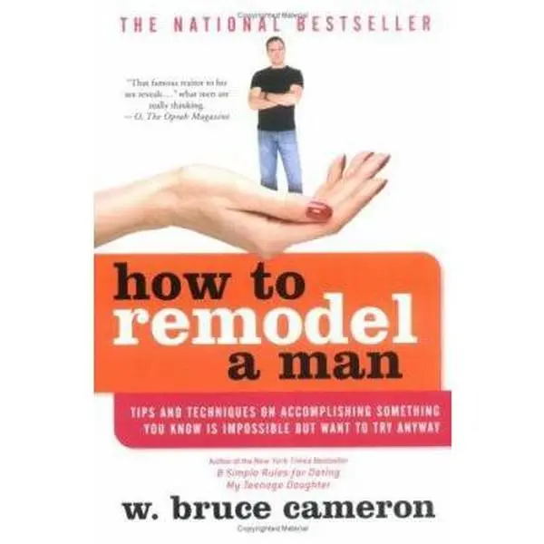 USED Book - How to Remodel a Man: Tips and Techniques on Accomplishing Something You Know Is Impossible but Want to Try Anyway by W. Bruce Cameron (Paperback) - english