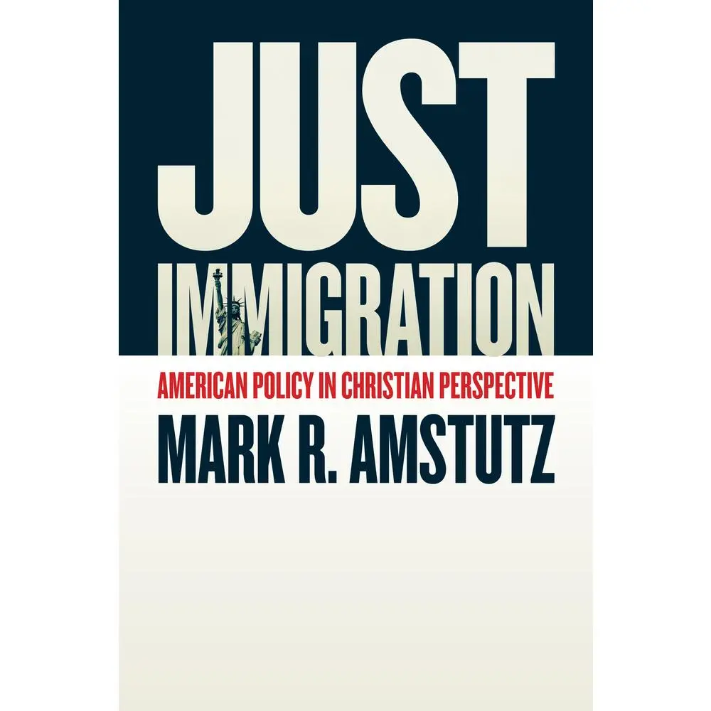 USED-Just Immigration: American Policy in Christian Perspective by Amstutz, Mark R. (Paperback)