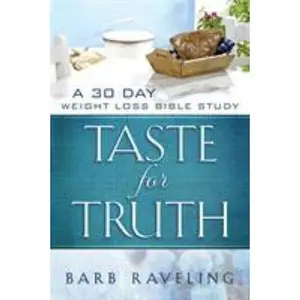 USED-Taste for Truth: A 30 Day Weight Loss Bible Study by Raveling, Barb (Paperback)