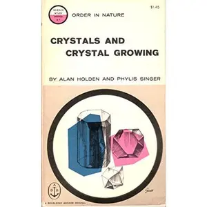 USED-Crystals and Crystal Growing (Science Study Series # S 7) by Holden, Allan & Siner, Phylis (Unknown)