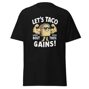 Let's Taco Bout These Gains! - T-shirt