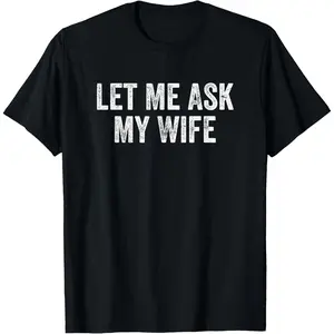 Women's Vintage "Let Me Ask My Wife" Funny Saying Casual Comfortable Cotton Short-Sleeve T-Shirt, Lady-Fit Streetwear Top, Natural Fabric, Summer Vibes