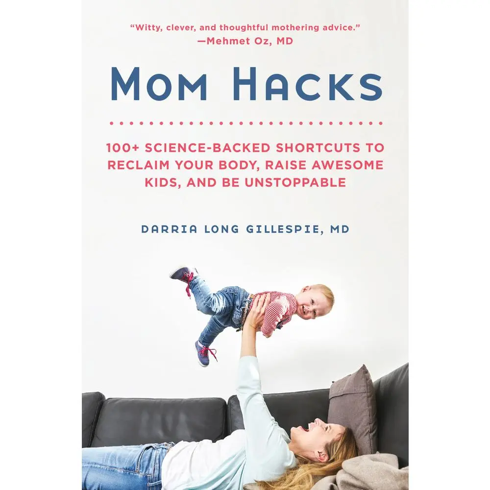 USED-Mom Hacks: 100+ Science-Backed Shortcuts to Reclaim Your Body, Raise Awesome Kids, and Be Unstoppable by Gillespie, Darria Long (Paperback)